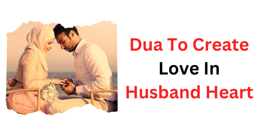 Dua To Create Love In Husband's Heart