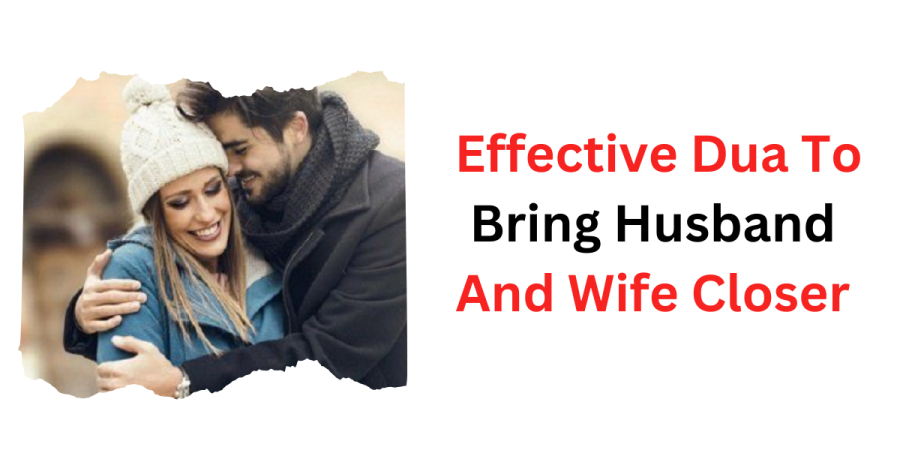 Effective Dua To Bring Husband And Wife Closer