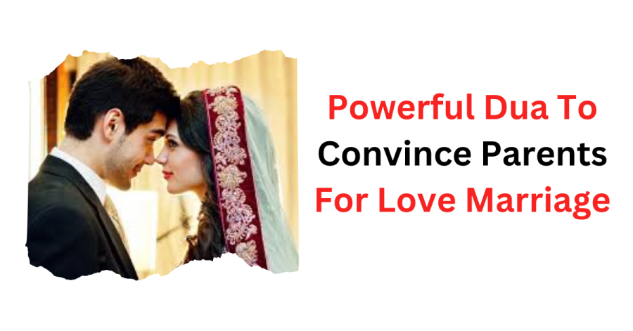 Powerful Dua To Convince Parents For Love Marriage