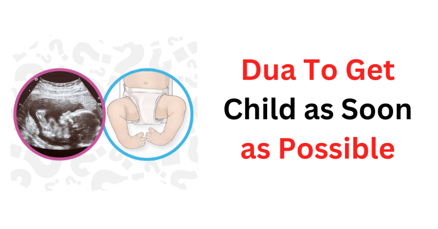 Dua To Get Child as Soon as Possible